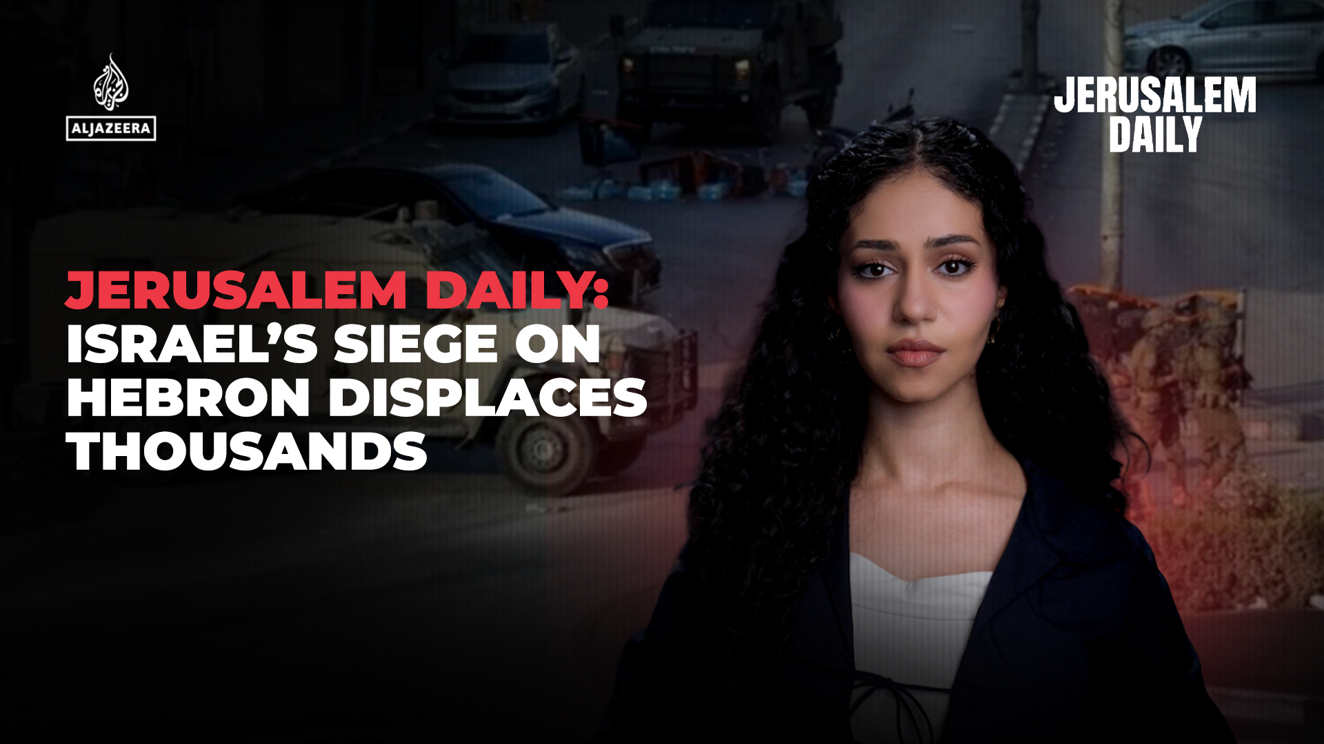 Jerusalem Daily: Israel’s siege on Hebron displaces thousands